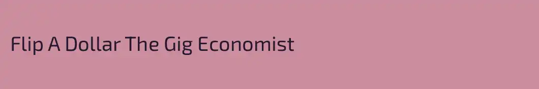 Flip A Dollar The Gig Economist